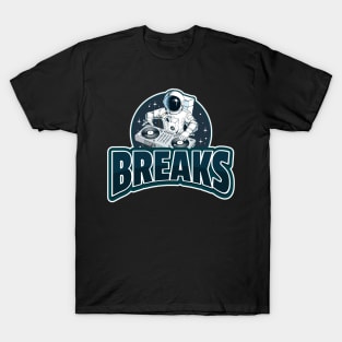 BREAKS  -  Space Dj T-Shirt